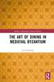 The Art of Dining in Medieval Byzantium