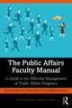 The Public Affairs Faculty Manual: A Guide to the Effective Management of Public Affairs Programs