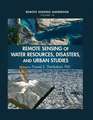 Remote Sensing of Water Resources, Disasters, and Urban Studies