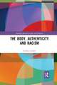 The Body, Authenticity and Racism