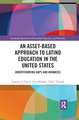 An Asset-Based Approach to Latino Education in the United States: Understanding Gaps and Advances