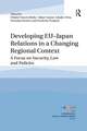 Developing EU�Japan Relations in a Changing Regional Context: A Focus on Security, Law and Policies