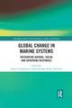 Global Change in Marine Systems: Societal and Governing Responses