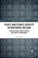 Peace and Ethnic Identity in Northern Ireland: Consociational Power Sharing and Conflict Management