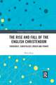 The Rise and Fall of the English Christendom: Theocracy, Christology, Order and Power