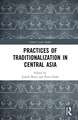 Practices of Traditionalization in Central Asia