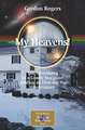 My Heavens!: The Adventures of a Lonely Stargazer Building an Over-the-Top Observatory