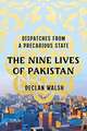 The Nine Lives of Pakistan – Dispatches from a Precarious State