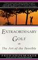 Extraordinary Golf: The Art of the Possible