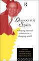 Democratic Spain: Reshaping External Relations in a Changing World