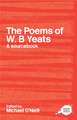 The Poems of W.B. Yeats: A Routledge Study Guide and Sourcebook