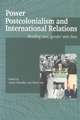 Power, Postcolonialism and International Relations: Reading Race, Gender and Class