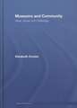 Museums and Community: Ideas, Issues and Challenges