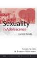 Sexuality in Adolescence: Current Trends