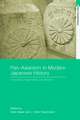 Pan-Asianism in Modern Japanese History: Colonialism, Regionalism and Borders