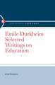 Emile Durkheim: Selected Writings on Education