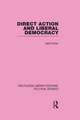 Direct Action and Liberal Democracy (Routledge Library Editions:Political Science Volume 6)