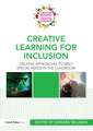 Creative Learning for Inclusion: Creative approaches to meet special needs in the classroom