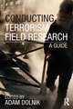 Conducting Terrorism Field Research: A Guide