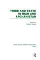 Tribe and State in Iran and Afghanistan (RLE Iran D)