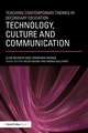 Teaching Contemporary Themes in Secondary Education: Technology, Culture and Communication