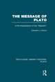 The Message of Plato (RLE: Plato): A Re-Interpretation of the Republic