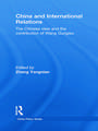 China and International Relations: The Chinese View and the Contribution of Wang Gungwu