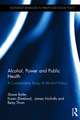 Alcohol, Power and Public Health: A Comparative Study of Alcohol Policy