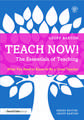 Teach Now! The Essentials of Teaching: What You Need to Know to Be a Great Teacher