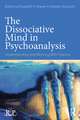 The Dissociative Mind in Psychoanalysis: Understanding and Working With Trauma