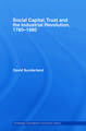 Social Capital, Trust and the Industrial Revolution: 1780–1880