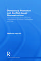 Democracy Promotion and Conflict-Based Reconstruction: The United States & Democratic Consolidation in Bosnia, Afghanistan & Iraq