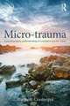 Micro-trauma: A Psychoanalytic Understanding of Cumulative Psychic Injury