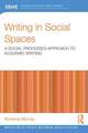 Writing in Social Spaces: A social processes approach to academic writing