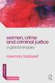 Women, Crime and Criminal Justice: A Global Enquiry