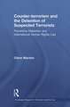 Counter-terrorism and the Detention of Suspected Terrorists: Preventive Detention and International Human Rights Law