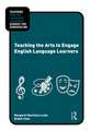 Teaching the Arts to Engage English Language Learners