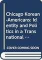 Chicago Korean-Americans: Identity and Politics in a Transnational Community