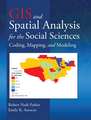 GIS and Spatial Analysis for the Social Sciences: Coding, Mapping, and Modeling