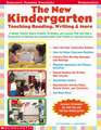 The New Kindergarten: Teaching Reading, Writing & More