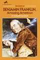 The Story of Benjamin Franklin: Amazing American