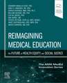 Reimagining Medical Education: The Future of Health Equity and Social Justice