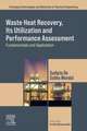 Waste Heat Recovery, Its Utilization and Performance Assessment: Fundamentals and Application