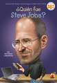 Quien Fue Steve Jobs? = Who Was Steve Jobs?