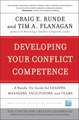 Developing Your Conflict Competence – A Hands–On Guide for Leaders Managers Facilitators and Teams