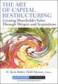 The Art of Capital Restructuring – Creating Shareholder Value through Mergers and Acquisitions