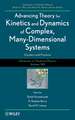 Advancing Theory for Kinetics and Dynamics of Complex, Many-Dimensional Systems