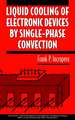 Liquid Cooling of Electronic Devices By Single– Phase Convection