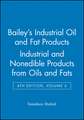 Bailey′s Industrial Oil and Fat Products 6e V 6 – Industrial and Consumer Nonedible Products from Oils and Fats