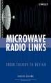 Microwave Radio Links – From Theory to Design